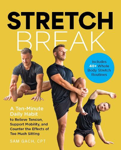 Бумажная книга «Stretch Break: A Ten-Minute-a-Day Habit to Relieve Tension, Support Mobility, and Promote Lifelong Health», автор Сэм Гач - фото №1