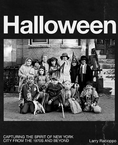 Паперова книга «Halloween: Capturing the Spirit of New York City for Fifty Years, 1974–2024», автор Ларрі Рачіоппо - фото №1