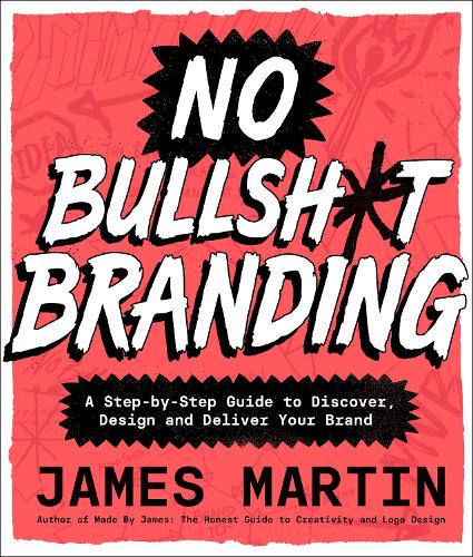 Бумажная книга «No Bullsh*t Branding: A Step-by-Step Guide to Discover, Design, and Deliver Your Brand», автор Джеймс Мартин - фото №1