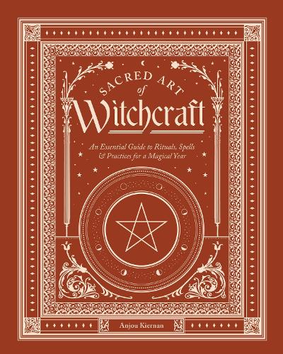 Паперова книга «Sacred Art of Witchcraft: An Essential Guide to Rituals, Spells & Practices for a Magickal Year», автор Анжу Кірнан - фото №1