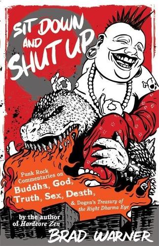 Бумажная книга «Sit Down and Shut Up: Punk Rock Commentaries on Zen and Dogen's Treasury of the Right Dharma Eye», автор Брэд Уорнер - фото №1