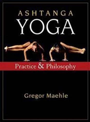 Бумажная книга «Ashtanga Yoga: Practice and Philosophy», автор Грегор Маэле - фото №1