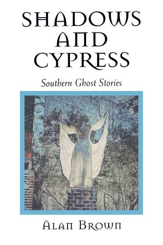 Бумажная книга «Shadows and Cypress: Southern Ghost Stories», автор Алан Браун - фото №1