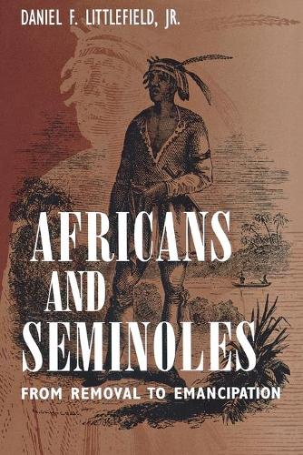 Бумажная книга «Africans and Seminoles: From Removal to Emancipation», автор Дэниел Ф. Литтлфилд - фото №1