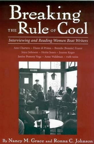 Бумажная книга «Breaking the Rule of Cool: Interviewing and Reading Women Beat Writers», авторов Нэнси М. Грейс, Ронна К. Джонсон - фото №1