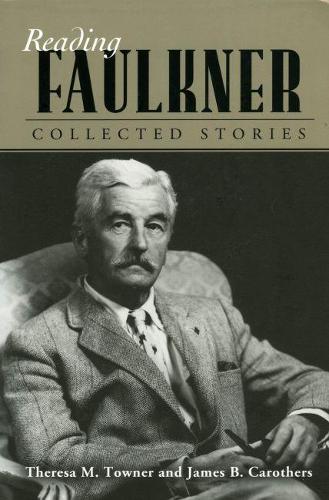 Паперова книга «Reading Faulkner: Collected Stories», авторів Джеймс Б. Каротерс, Тереза М. Таунер - фото №1