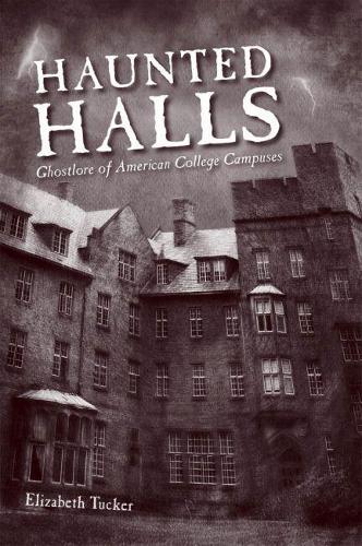 Бумажная книга «Haunted Halls: Ghostlore of American College Campuses», автор Элизабет Такер - фото №1