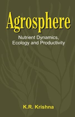 Паперова книга «Agrosphere: Nutrient Dynamics, Ecology and Productivity», автор К. Р. Крішна - фото №1