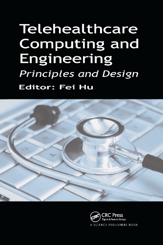 Паперова книга «Telehealthcare Computing and Engineering: Principles and Design», автор Фей Ху - фото №1