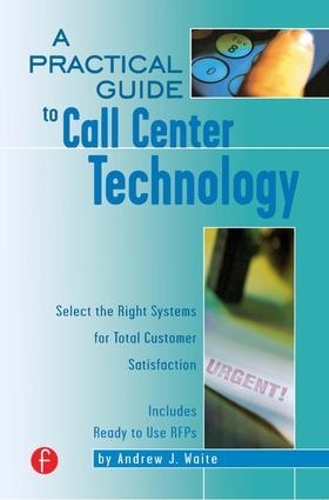 Бумажная книга «A Practical Guide to Call Center Technology: Select the Right Systems for Total Customer Satisfaction», автор Эндрю Уэйт - фото №1