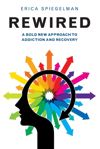 Бумажная книга «Rewired: A Bold New Approach to Addiction and Recovery», автор Эрика Шпигельман - фото №1