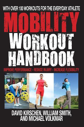 Паперова книга «The Mobility Workout Handbook: Over 100 Sequences for Improved Performance, Reduced Injury, and Increased Flexibility», авторів Девід Кіршен, Майкл Фолькмар, Уільям Сміт - фото №1