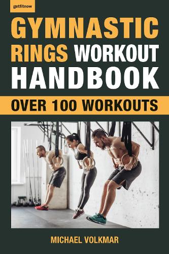 Паперова книга «Gymnastic Rings Workout Handbook: Over 100 Workouts for Strength, Mobility and Muscle», автор Майкл Фолькмар - фото №1