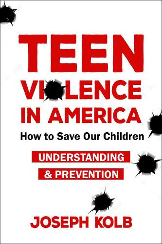 Бумажная книга «Teen Violence In America: How Do We Save Our Children?», автор Джозеф Колб - фото №1