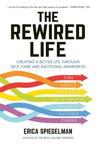 Бумажная книга «The Rewired Life: Creating a Better Life through Self-Care and Emotional Awareness», автор Эрика Шпигельман - фото №1