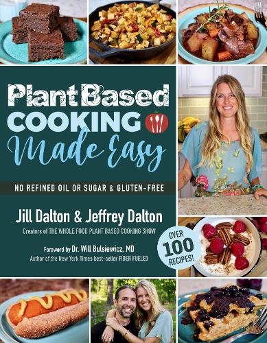 Бумажная книга «Plant Based Cooking Made Easy: Over 100 Recipes», авторов Джеффри Далтон, Джилл Далтон - фото №1
