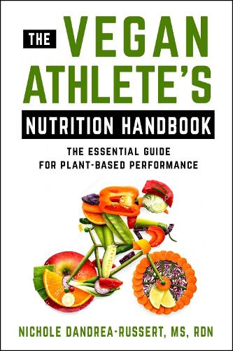 Бумажная книга «The Vegan Athlete's Nutrition Handbook: The Essential Guide for Plant-Based Performance», автор Николь Дандраеа-Рассерт - фото №1