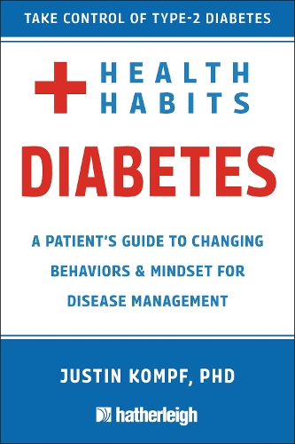 Бумажная книга «Health Habits for Diabetes: A Patient's Guide to Changing Behaviors & Mindset for Managing Type 2 Diabetes», автор Джастин Компф - фото №1