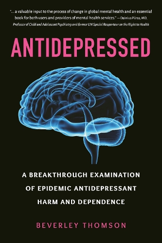 Бумажная книга «Antidepressed: A Breakthrough Examination of Epidemic Antidepressant Harm and Dependence», автор Беверли Томсон - фото №1