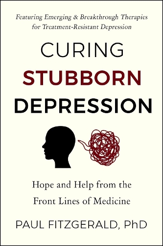 Бумажная книга «Curing Stubborn Depression: Emerging & Breakthrough Therapies for Treatment-Resistant Depression», автор Пол Фицджеральд - фото №1