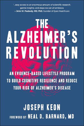 Бумажная книга «The Alzheimer's Revolution: An Evidence-Based Lifestyle Program to Build Cognitive Resilience And Reduce You r Risk of Alzheimer's Disease», авторов Джозеф Кеон, Нил Барнард - фото №1