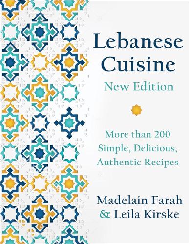 Бумажная книга «Lebanese Cuisine, New Edition: More than 185 Simple, Delicious, Authentic Recipes», авторов Лейла Кирске, Мадлен Фарах - фото №1