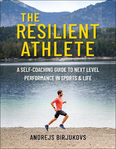 Бумажная книга «The Resilient Athlete: A Self-Coaching Guide to Next Level Performance in Sports & Life», автор Андрейс Бирюковс - фото №1