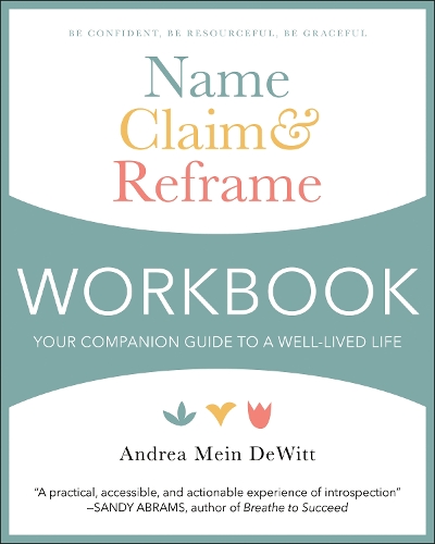 Бумажная книга «Name, Claim & Reframe Workbook: Your Companion Guide to a Well-Lived Life», автор Андреа Майн Дьюитт - фото №1