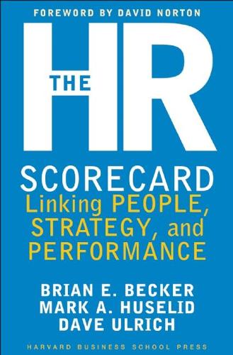 Бумажная книга «The HR Scorecard: Linking People, Strategy, and Performance», авторов Брайан Э. Беккер, Дэвид Ульрих, Марк А. Хуселид - фото №1