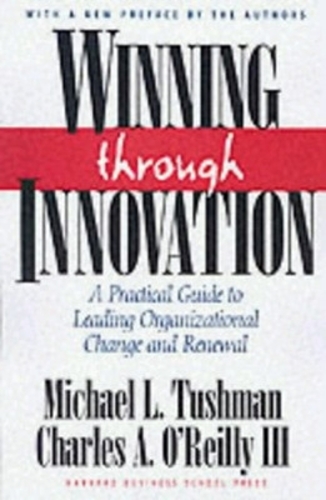 Бумажная книга «Winning Through Innovation: A Practical Guide to Leading Organizational Change and Renewal», авторов Чарльз А. О'Рейли, Майкл Л. Тушман - фото №1