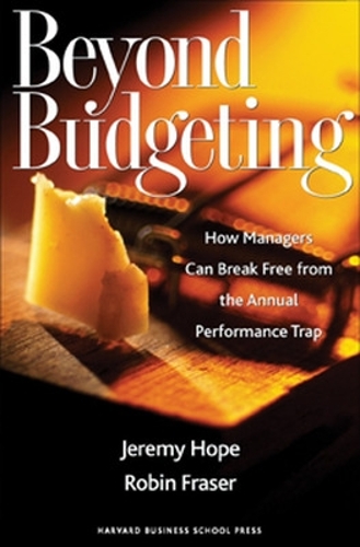 Бумажная книга «Beyond Budgeting: How Managers Can Break Free from the Annual Performance Trap», авторов Джереми Хоуп, Робин Фрейзер - фото №1