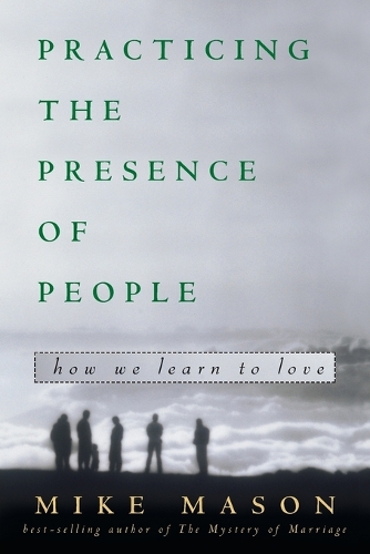 Бумажная книга «Practicing the Presence of People: How We Learn to Live», автор Майк Мэйсон - фото №1