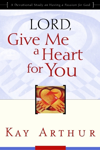 Бумажная книга «Lord, Give Me a Heart for You: A Devotional Study on Having a Passion for God», автор Кей Артур - фото №1