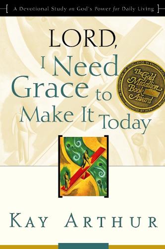 Бумажная книга «Lord, I Need Grace to Make It: Lord, I Need Grace to Make it Today (Updated, Expanded)», автор Кей Артур - фото №1