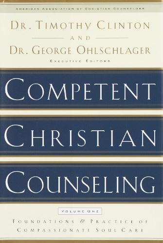 Бумажная книга «Competent Christian Counseling (Volume One): Foundations and Practice of Compassionate Soul Care», авторов Джордж У. Олшлагер, Тим Клинтон - фото №1
