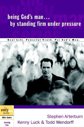 Бумажная книга «Being God's Man by Standing Firm Under Pressure», авторов Кенни Лак, Стивен Артерберн, Тодд Вендорф - фото №1