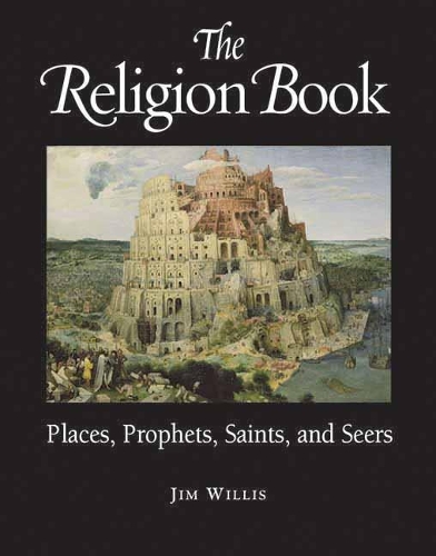 Бумажная книга «The Religion Book: Places, Prophets, Saints and Seers», автор Джим Уиллис - фото №1
