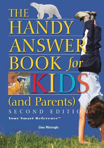 Бумажная книга «The Handy Answer Book For Kids (and Parents): Second Edition», автор Джина Мисироглу - фото №1