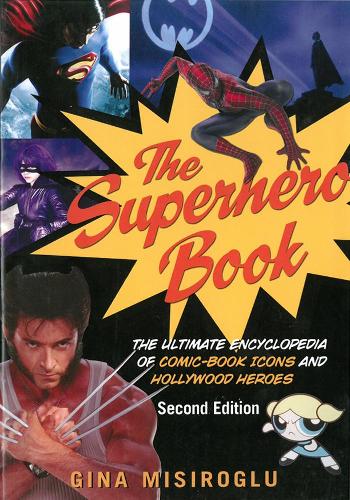 Бумажная книга «The Superhero Book: The Ultimate Encyclopedia of Comic-Book Icons and Hollywood Heroes - Second Edition», автор Джина Мисироглу - фото №1