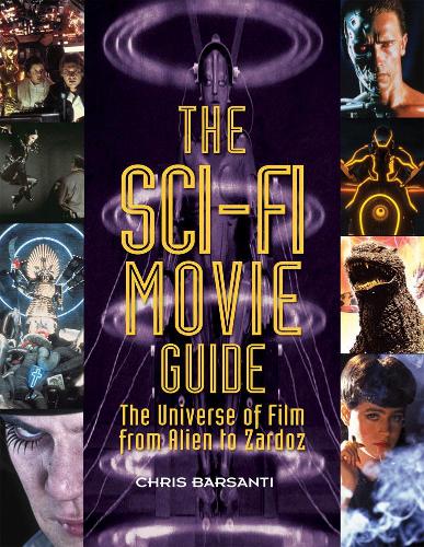 Бумажная книга «The Sci-fi Movie Guide: The Universe of Film from Alien to Zardoz», автор Крис Барсанти - фото №1