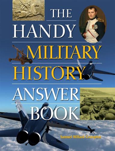 Бумажная книга «The Handy Military History Answer Book», автор Сэмюэл Уиллард Кромптон - фото №1