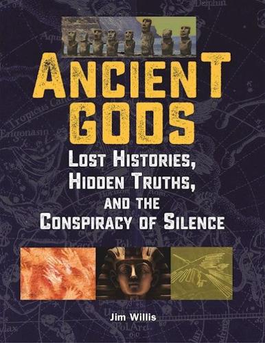 Бумажная книга «Ancient Gods: Lost Histories, Hidden Truths, and the Conspiracy of Silence», автор Джим Уиллис - фото №1