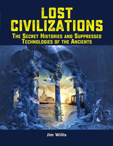 Бумажная книга «Lost Civilizations: The Secret Histories and Suppressed Technologies of the Ancients», автор Джим Уиллис - фото №1