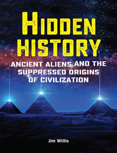 Бумажная книга «Hidden History: Ancient Aliens and the Suppressed Origins of Civilization», автор Джим Уиллис - фото №1