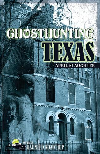 Бумажная книга «Ghosthunting Texas», автор Эйприл Слотер - фото №1