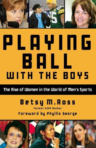 Бумажная книга «Playing Ball with the Boys: The Rise of Women in the World of Men's Sports», автор Бетси Росс - фото №1