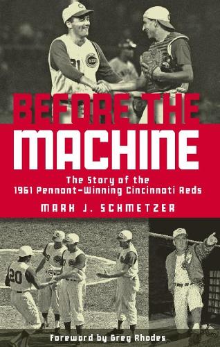 Бумажная книга «Before the Machine: The Story of the 1961 Pennant-Winning Reds», автор Марк Дж. Шметцер - фото №1