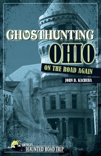 Бумажная книга «Ghosthunting Ohio: On the Road Again», автор Джон Б. Качуба - фото №1
