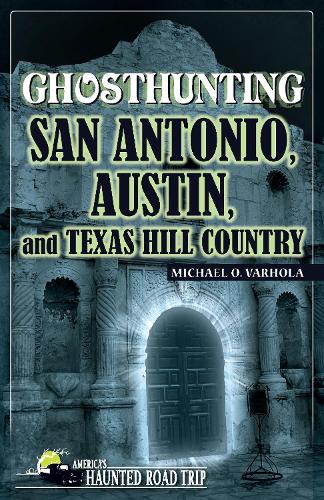 Бумажная книга «Ghosthunting San Antonio, Austin, and Texas Hill Country», автор Майкл Вархола - фото №1