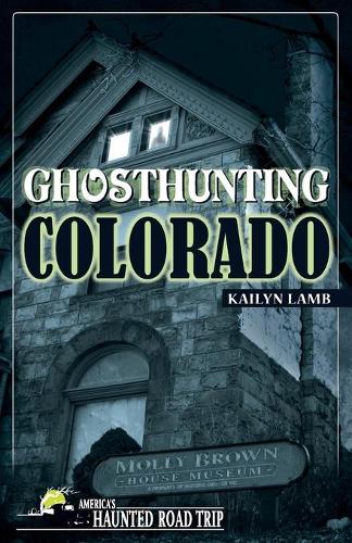 Бумажная книга «Ghosthunting Colorado», автор Кайлин Лэмб - фото №1
